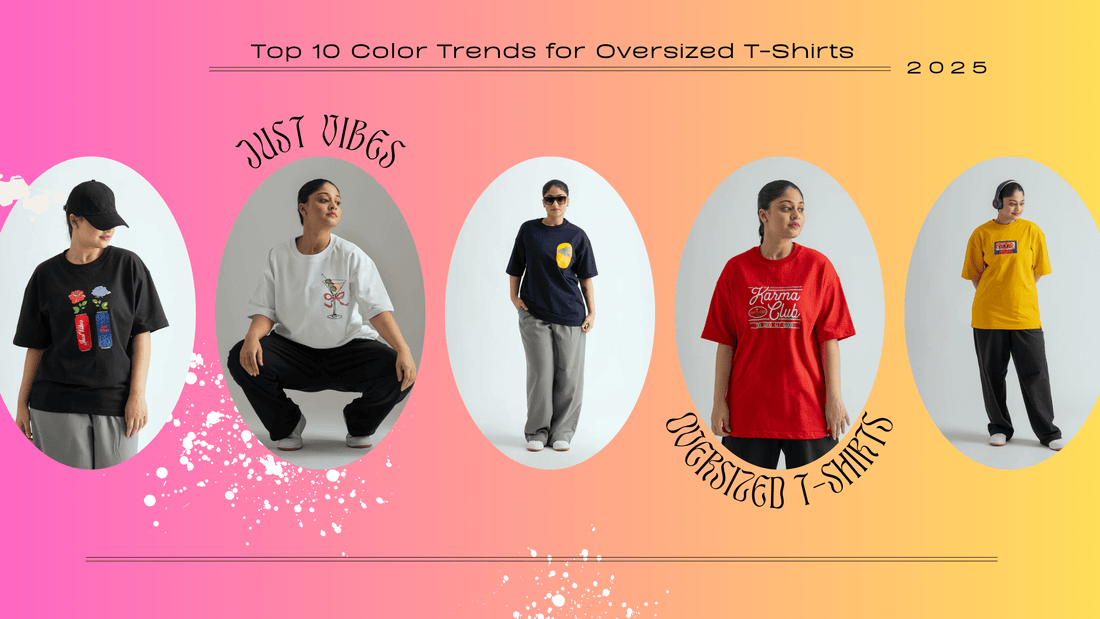 Top 10 Color Trends for Oversized T-Shirts in 2025